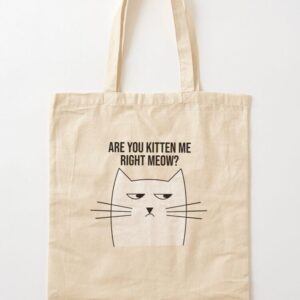 Are You Kitten Me Right Meow?