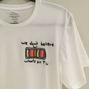 We don't believe what's on tv